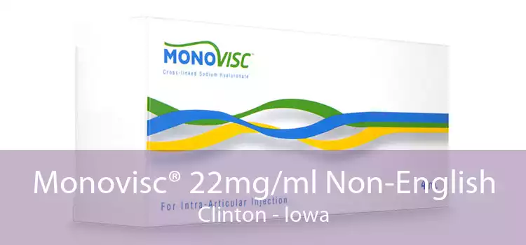 Monovisc® 22mg/ml Non-English Clinton - Iowa